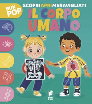 Il corpo umano - Scopri apri meravigliati